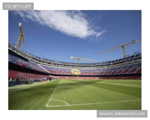 巴萨诺坎普改造进度过半，年底回归主场